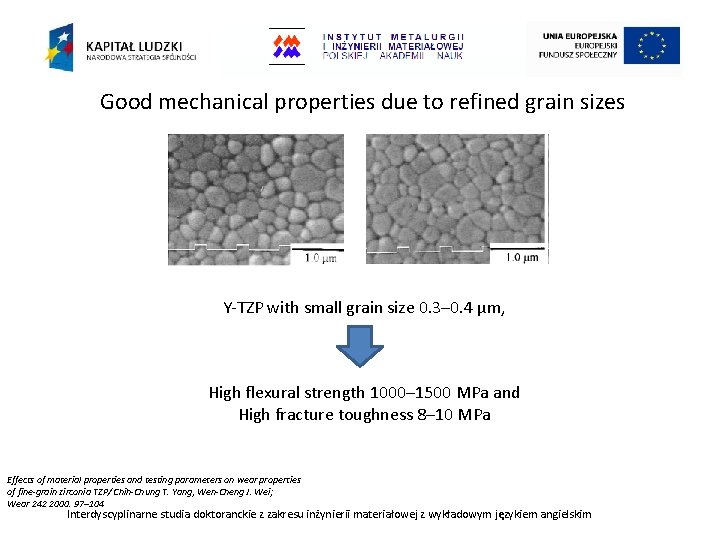Good mechanical properties due to refined grain sizes Y-TZP with small grain size 0.