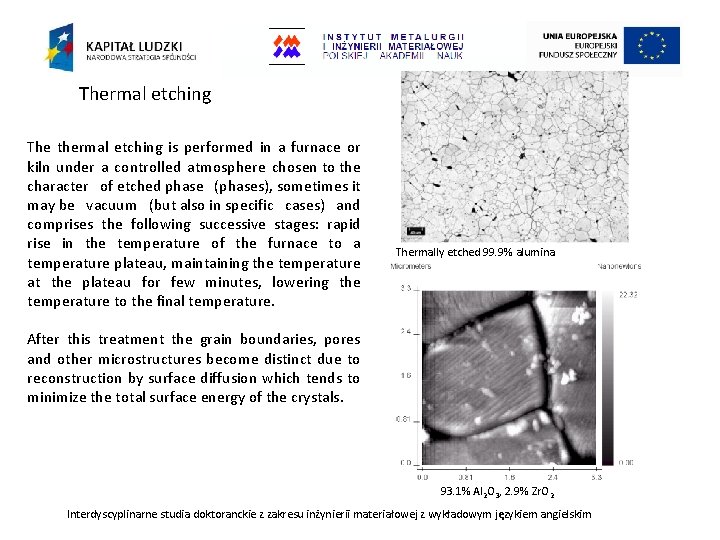 Thermal etching The thermal etching is performed in a furnace or kiln under a