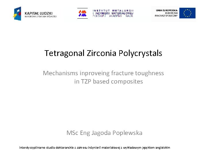 Tetragonal Zirconia Polycrystals Mechanisms inproveing fracture toughness in TZP based composites MSc Eng Jagoda