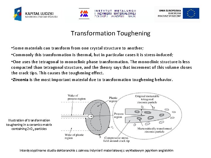 Transformation Toughening • Some materials can transform from one crystal structure to another; •