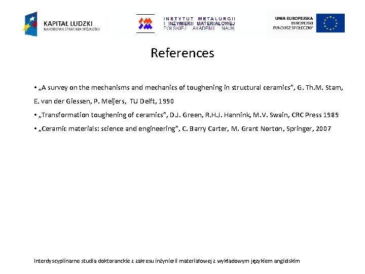 References • „A survey on the mechanisms and mechanics of toughening in structural ceramics”,