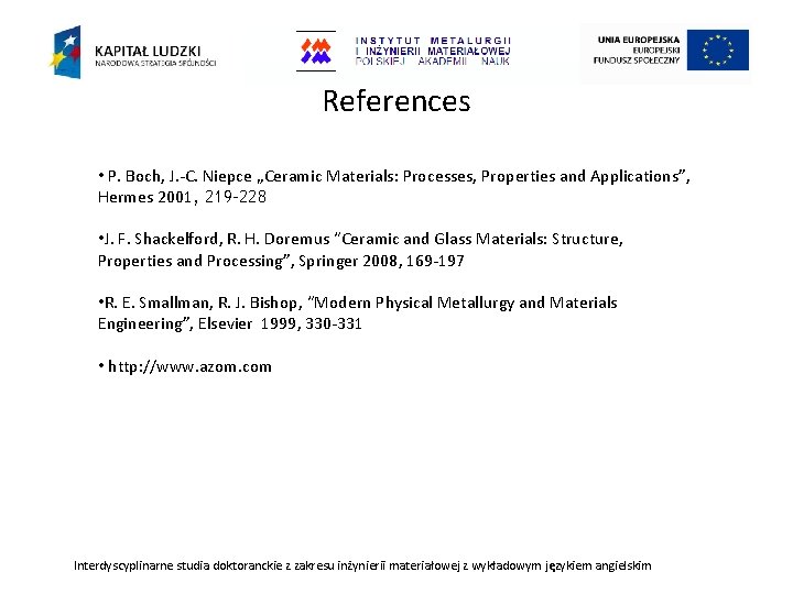 References • P. Boch, J. -C. Niepce „Ceramic Materials: Processes, Properties and Applications”, Hermes