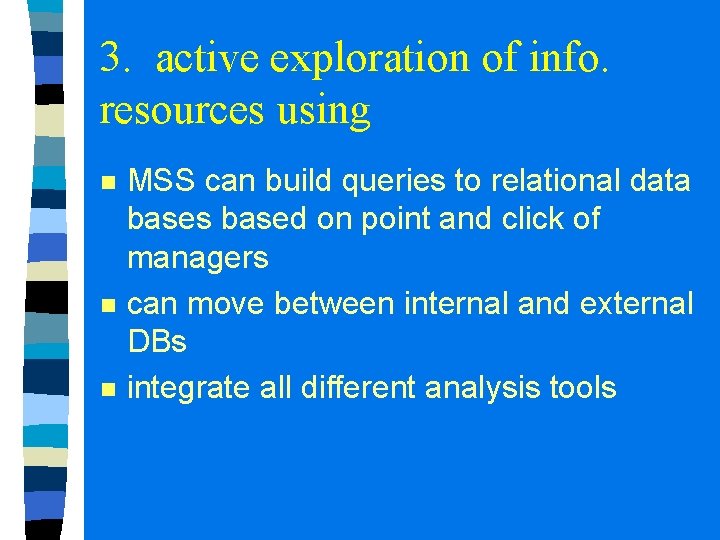3. active exploration of info. resources using n n n MSS can build queries 3. active exploration of info. resources using n n n MSS can build queries