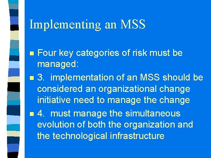 Implementing an MSS n n n Four key categories of risk must be managed: Implementing an MSS n n n Four key categories of risk must be managed: