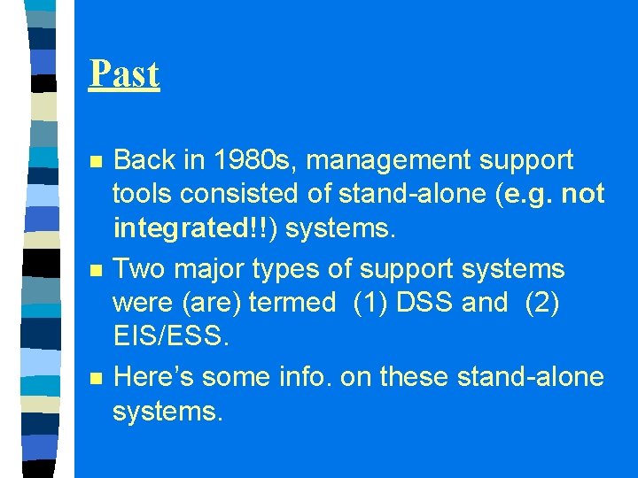 Past n n n Back in 1980 s, management support tools consisted of stand-alone Past n n n Back in 1980 s, management support tools consisted of stand-alone