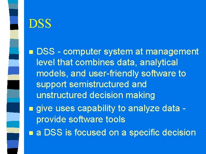 DSS n n n DSS - computer system at management level that combines data, DSS n n n DSS - computer system at management level that combines data,