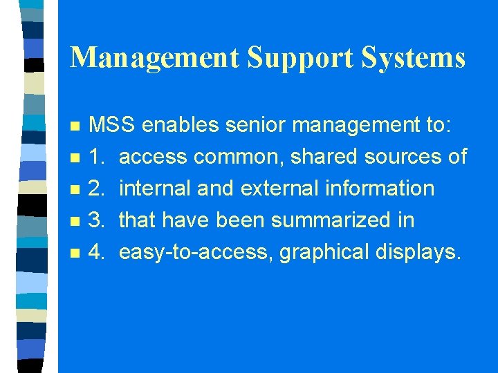 Management Support Systems n n n MSS enables senior management to: 1. access common, Management Support Systems n n n MSS enables senior management to: 1. access common,