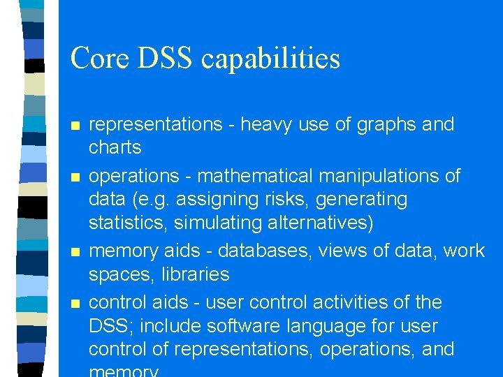 Core DSS capabilities n n representations - heavy use of graphs and charts operations Core DSS capabilities n n representations - heavy use of graphs and charts operations