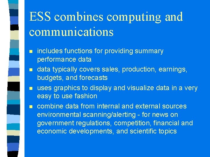 ESS combines computing and communications n n includes functions for providing summary performance data ESS combines computing and communications n n includes functions for providing summary performance data