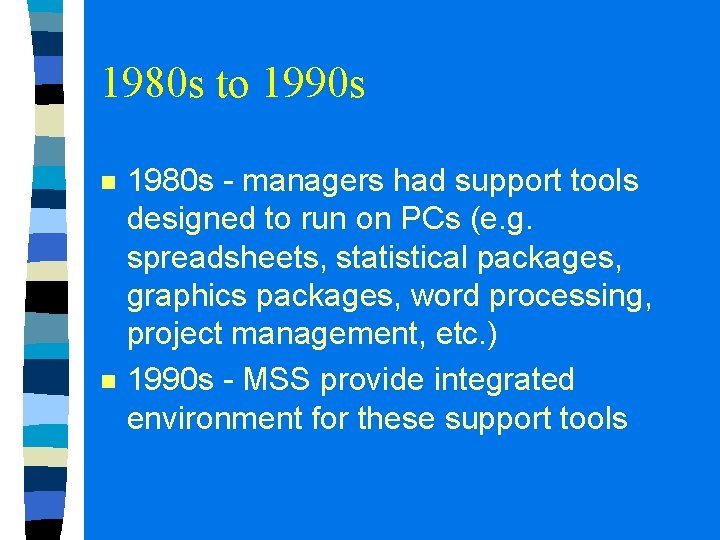 1980 s to 1990 s n n 1980 s - managers had support tools 1980 s to 1990 s n n 1980 s - managers had support tools