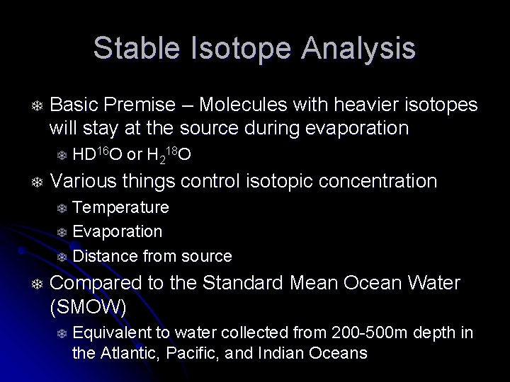 Stable Isotope Analysis T Basic Premise – Molecules with heavier isotopes will stay at