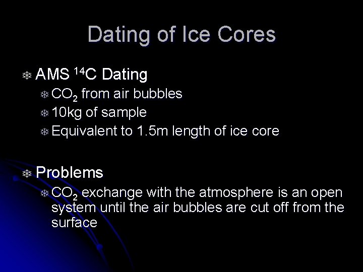 Dating of Ice Cores T AMS 14 C Dating T CO 2 from air