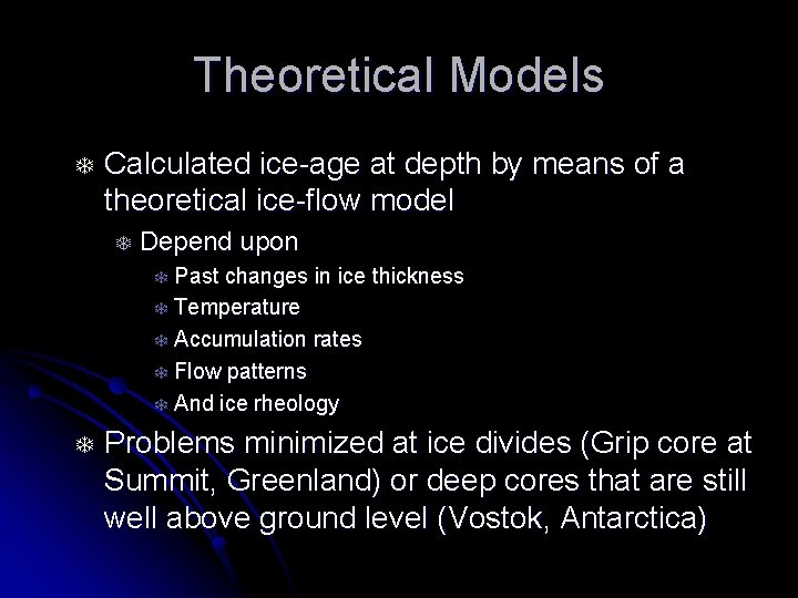 Theoretical Models T Calculated ice-age at depth by means of a theoretical ice-flow model