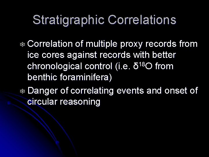 Stratigraphic Correlations T Correlation of multiple proxy records from ice cores against records with
