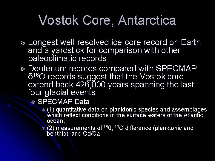 Vostok Core, Antarctica T T Longest well-resolved ice-core record on Earth and a yardstick