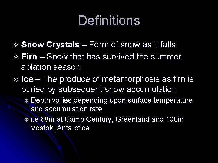 Definitions T T T Snow Crystals – Form of snow as it falls Firn
