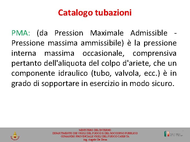 Catalogo tubazioni PMA: (da Pression Maximale Admissible - Pressione massima ammissibile) è la pressione