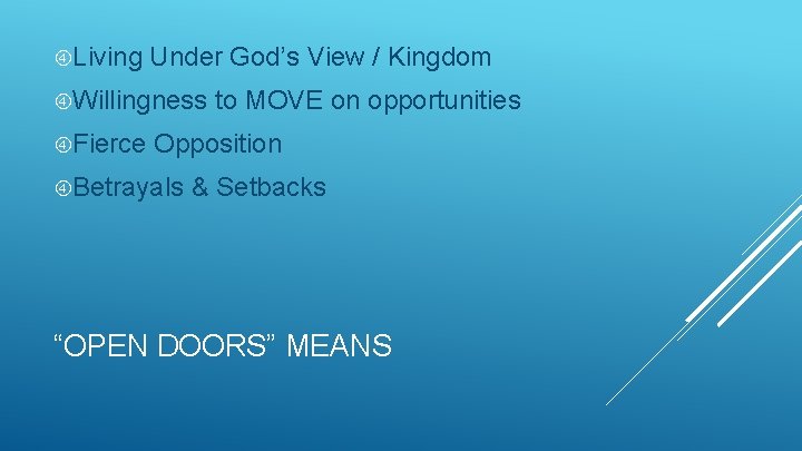  Living Under God’s View / Kingdom Willingness Fierce to MOVE on opportunities Opposition