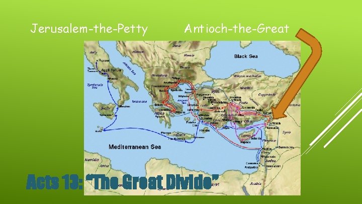 Jerusalem-the-Petty Antioch-the-Great Acts 13: “The Great Divide” 