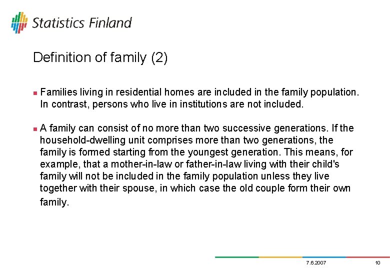 Definition of family (2) n n Families living in residential homes are included in