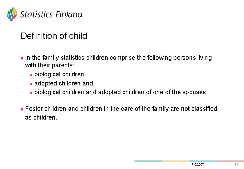 Definition of child n n In the family statistics children comprise the following persons