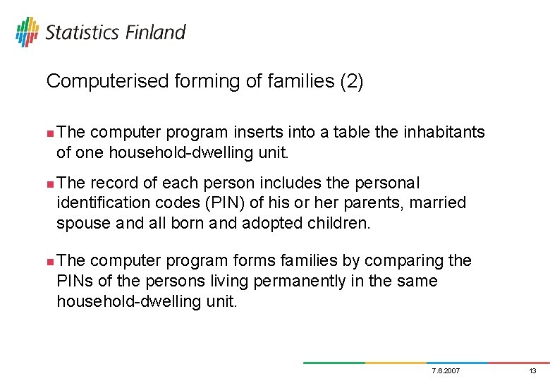 Computerised forming of families (2) n n n The computer program inserts into a