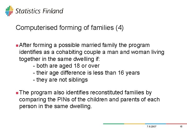 Computerised forming of families (4) n n After forming a possible married family the