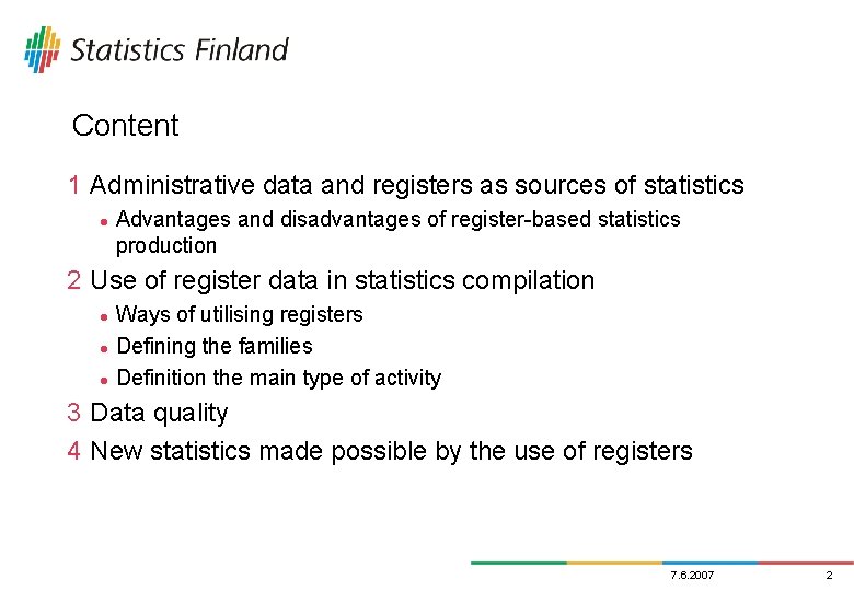 Content 1 Administrative data and registers as sources of statistics l Advantages and disadvantages