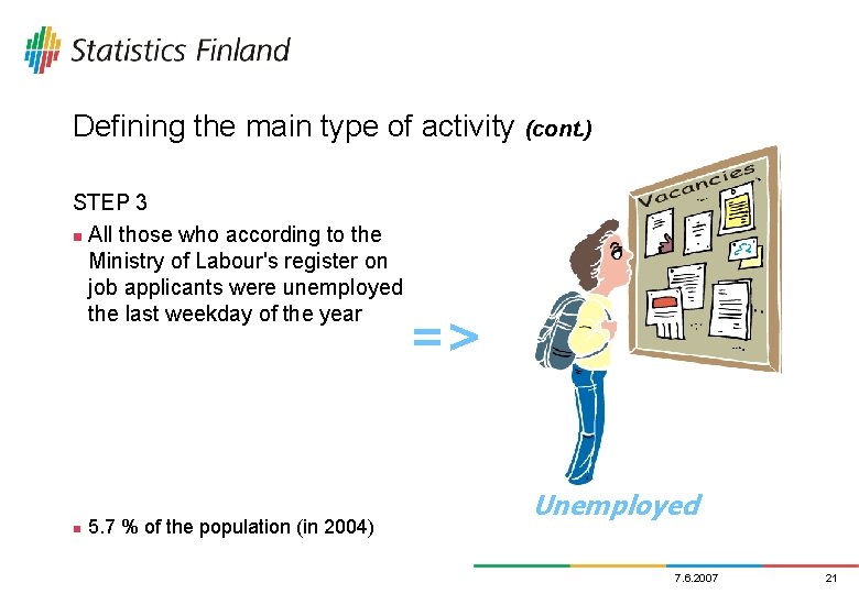 Defining the main type of activity (cont. ) STEP 3 n All those who