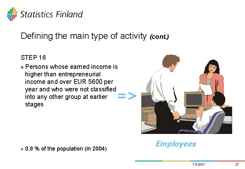 Defining the main type of activity (cont. ) STEP 16 n Persons whose earned