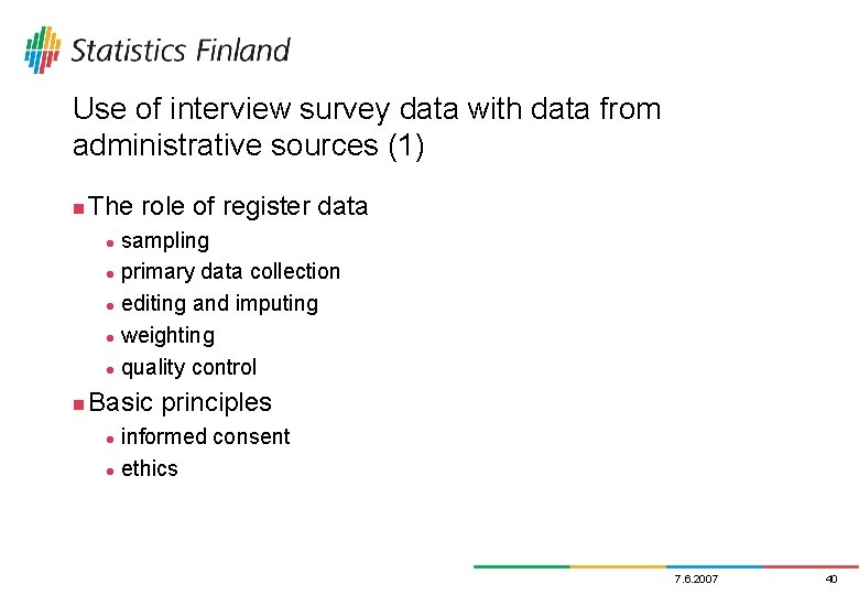 Use of interview survey data with data from administrative sources (1) n The role