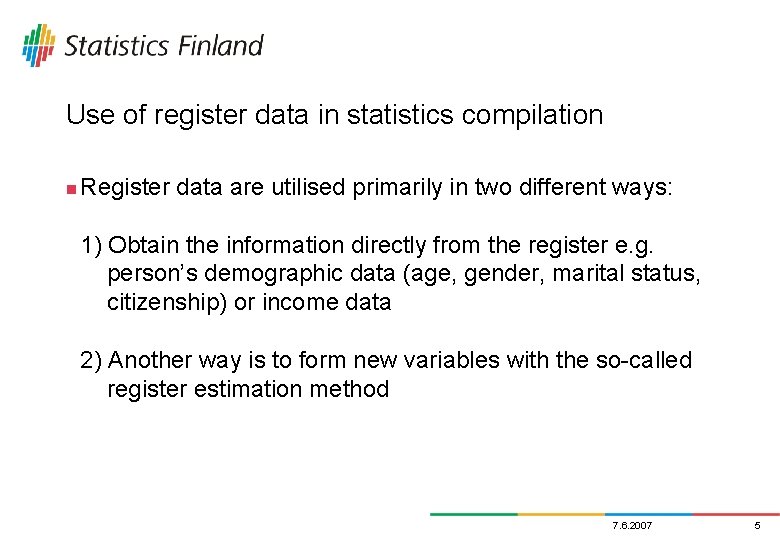 Use of register data in statistics compilation n Register data are utilised primarily in