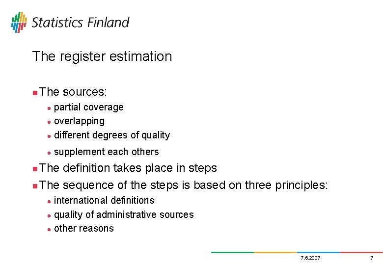 The register estimation n The sources: partial coverage l overlapping l different degrees of