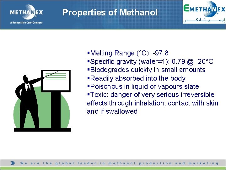 Properties of Methanol §Melting Range (°C): -97. 8 §Specific gravity (water=1): 0. 79 @