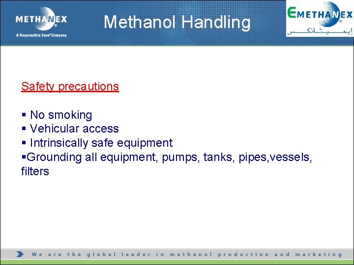 Methanol Handling Safety precautions § No smoking § Vehicular access § Intrinsically safe equipment