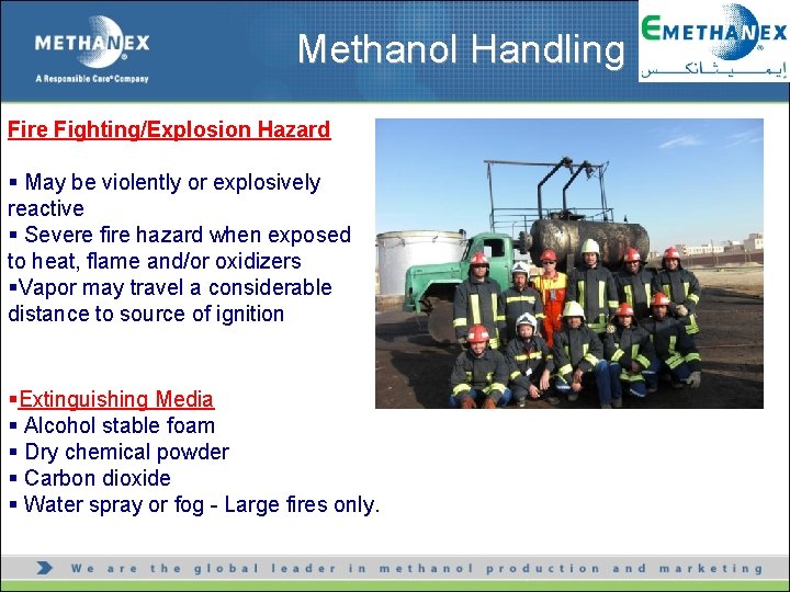 Methanol Handling Fire Fighting/Explosion Hazard § May be violently or explosively reactive § Severe