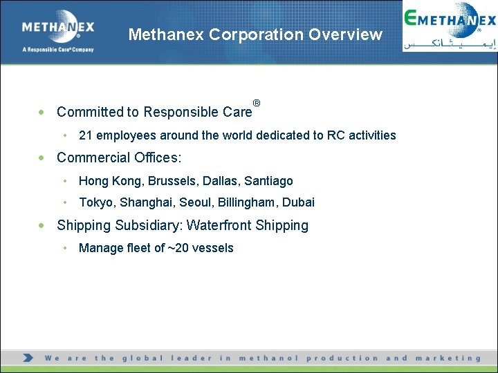 Methanex Corporation Overview Committed to Responsible Care ® • 21 employees around the world