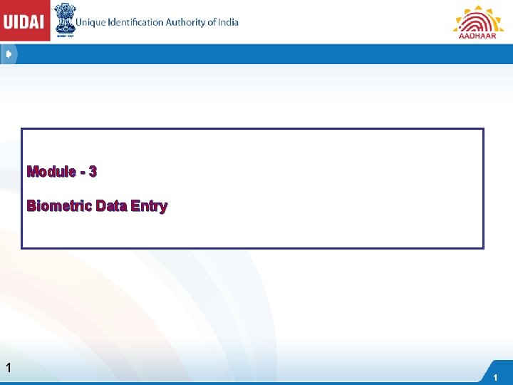 Module - 3 Biometric Data Entry 1 1 