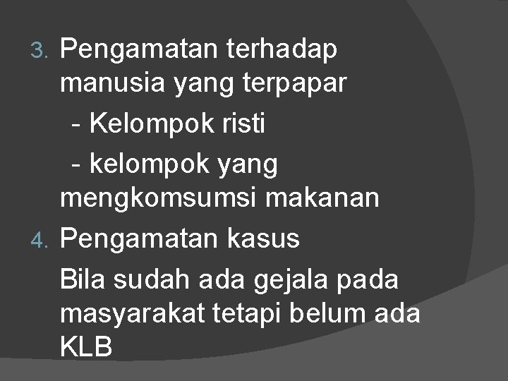 Pengamatan terhadap manusia yang terpapar - Kelompok risti - kelompok yang mengkomsumsi makanan 4. Pengamatan terhadap manusia yang terpapar - Kelompok risti - kelompok yang mengkomsumsi makanan 4.