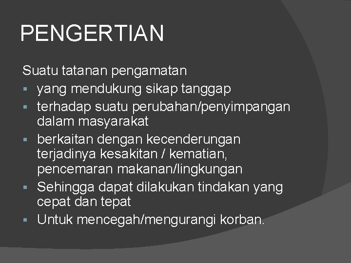 PENGERTIAN Suatu tatanan pengamatan § yang mendukung sikap tanggap § terhadap suatu perubahan/penyimpangan dalam PENGERTIAN Suatu tatanan pengamatan § yang mendukung sikap tanggap § terhadap suatu perubahan/penyimpangan dalam