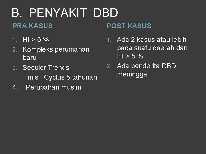 B. PENYAKIT DBD PRA KASUS POST KASUS HI > 5 % 2. Kompleks perumahan B. PENYAKIT DBD PRA KASUS POST KASUS HI > 5 % 2. Kompleks perumahan