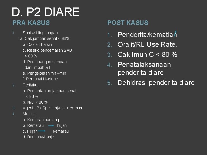 D. P 2 DIARE PRA KASUS 1. 2. 3. 4. Sanitasi lingkungan a. Cak, D. P 2 DIARE PRA KASUS 1. 2. 3. 4. Sanitasi lingkungan a. Cak,