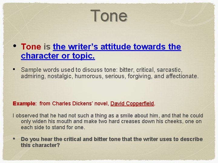 Tone • Tone is the writer’s attitude towards the character or topic. • Sample