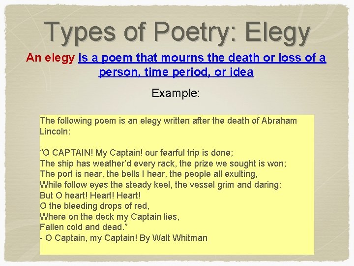 Types of Poetry: Elegy An elegy is a poem that mourns the death or