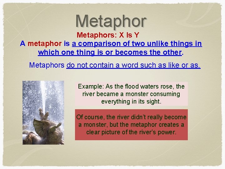 Metaphors: X Is Y A metaphor is a comparison of two unlike things in