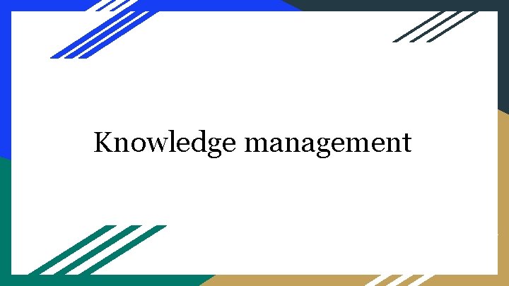 Knowledge management 