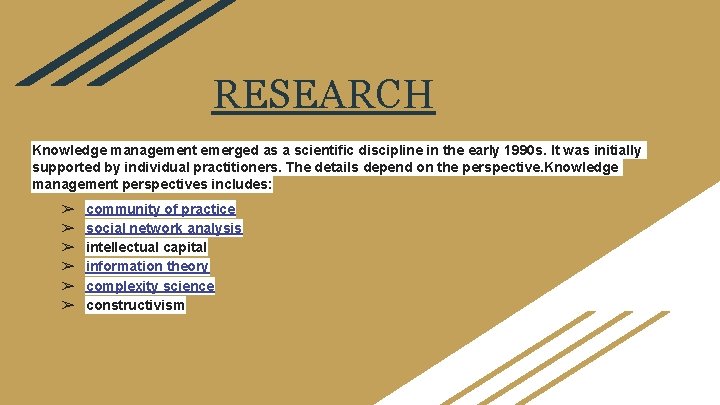 RESEARCH Knowledge management emerged as a scientific discipline in the early 1990 s. It