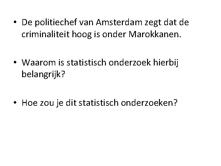  • De politiechef van Amsterdam zegt dat de criminaliteit hoog is onder Marokkanen.