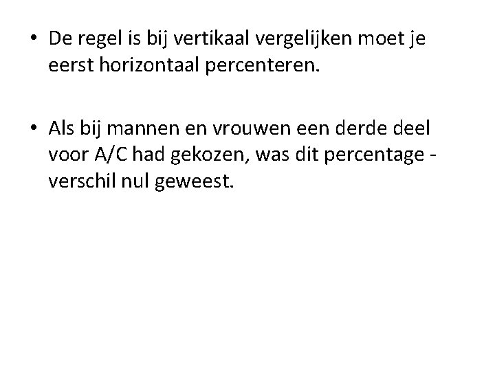  • De regel is bij vertikaal vergelijken moet je eerst horizontaal percenteren. •