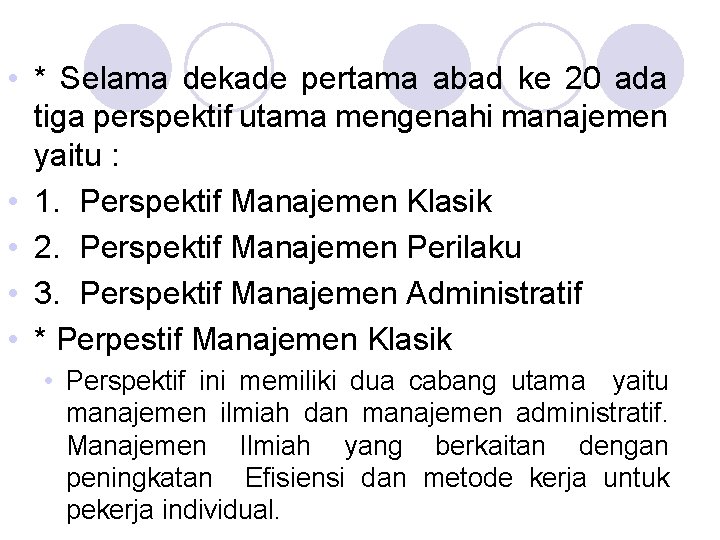  • * Selama dekade pertama abad ke 20 ada tiga perspektif utama mengenahi